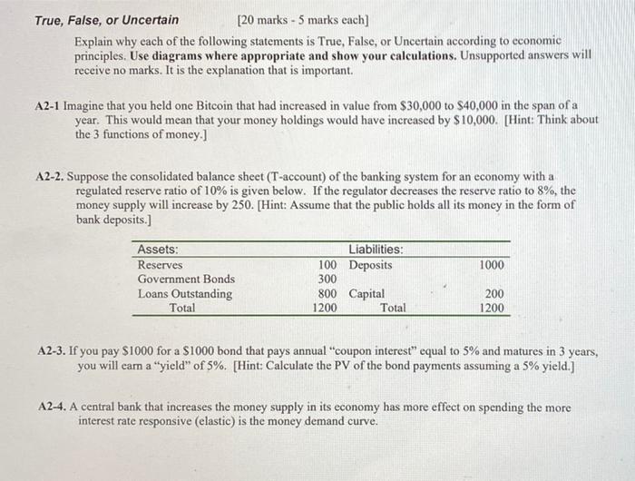  True, False, or Uncertain [20 marks - 5 marks each] Explain