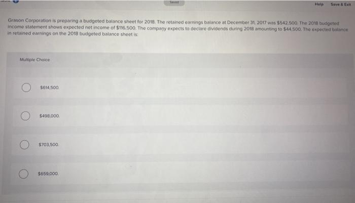  Save & E Grason Corporation is preparing a budgeted balance sheet