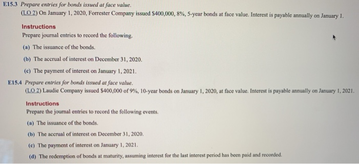  E15.3 Prepare entries for bonds issued at face value ) On