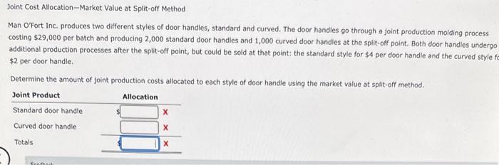  Joint Cost Allocation-Market Value at Split-off Method Man O'Fort Inc. produces