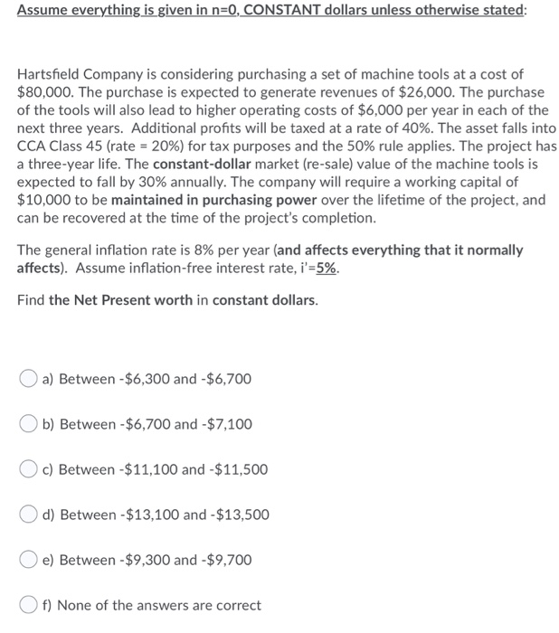  Assume everything is given in n=0, CONSTANT dollars unless otherwise stated:
