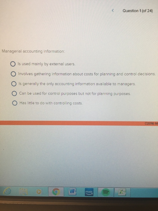  Managerial accounting information: Is used mainly by external users. Involves gathering