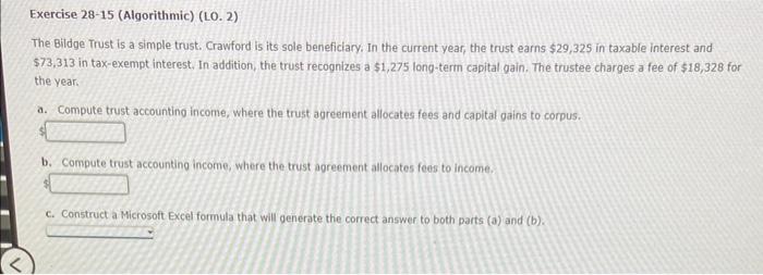  Exercise 28-15 (Algorithmic) (LO. 2) The Bildge Trust is a simple