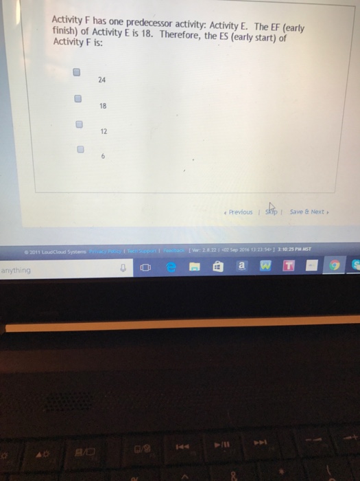  Activity F has one predecessor activity: activity E. the EF (early