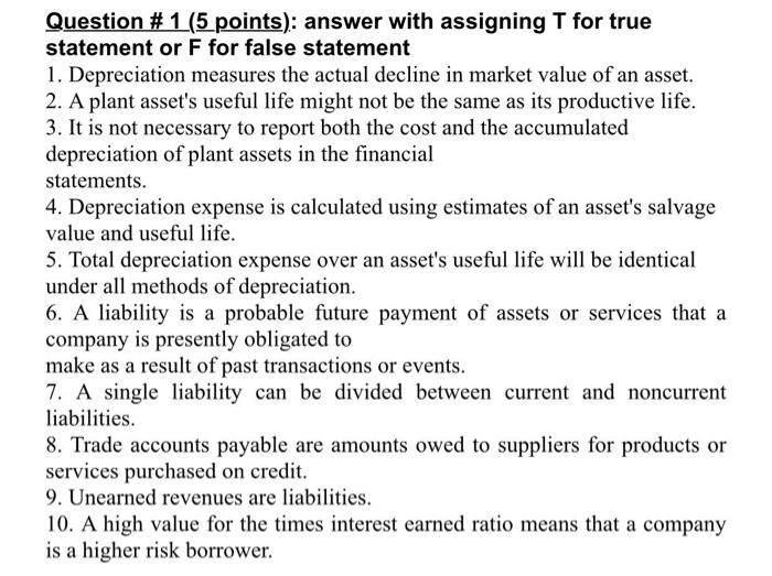  Question # 1 (5 points): answer with assigning T for true