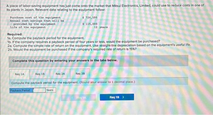 pls help Required: 1a. Compute the payback period for the equipment. 1b.