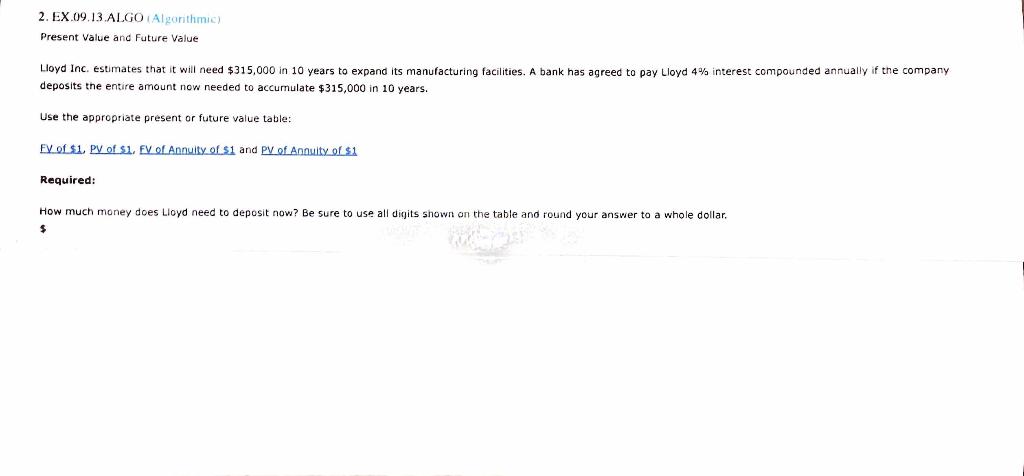  2. EX.09.13.ALGO Algorithmic) Present Value and Future Value Lloyd Inc. estimates