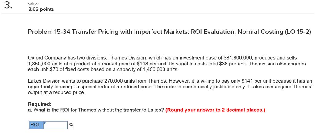 3. value: 3.63 points Problem 15-34 Transfer Pricing with imperfect Markets: