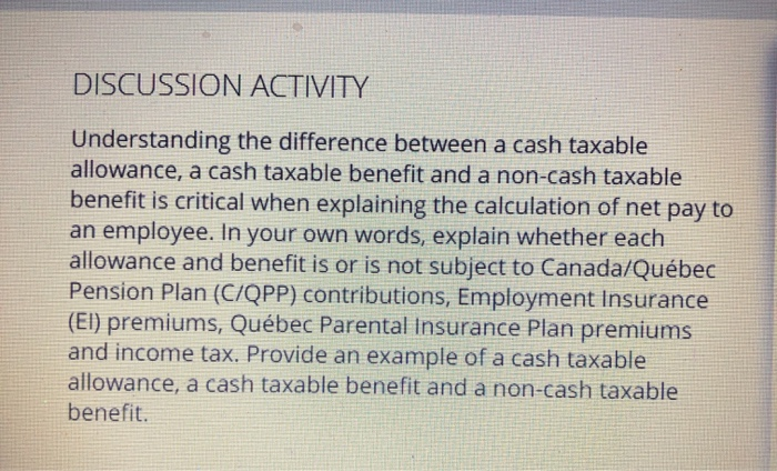  DISCUSSION ACTIVITY Understanding the difference between a cash taxable allowance, a
