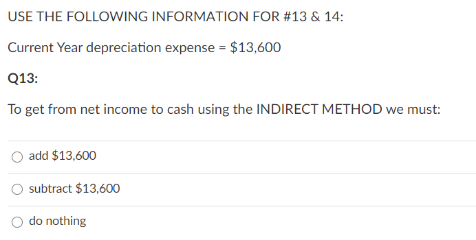 USE THE FOLLOWING INFORMATION FOR #13 & 14: Current Year depreciation