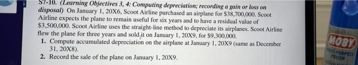  S7-10. (Learning Objectives 3, 4: Computing depreciation; recording a gain or