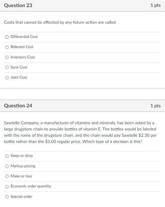  Question 23 1 pts Costs that cannot be affected by any