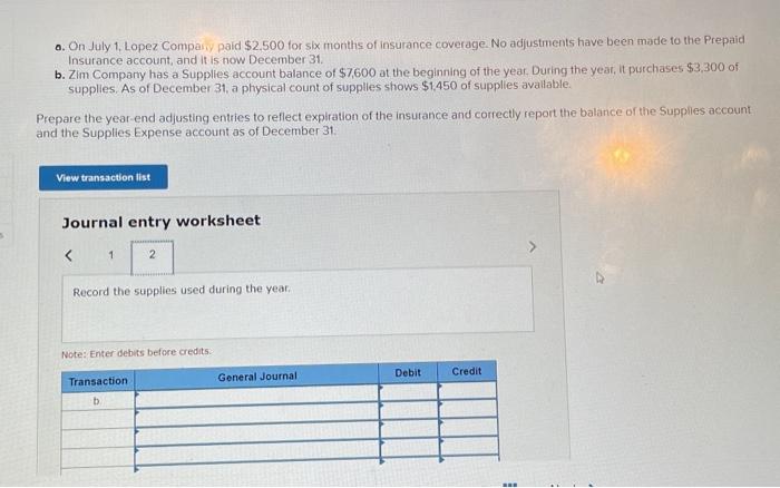 July 1, Lopez Company paid $2.500 for six months of insurance coverage.