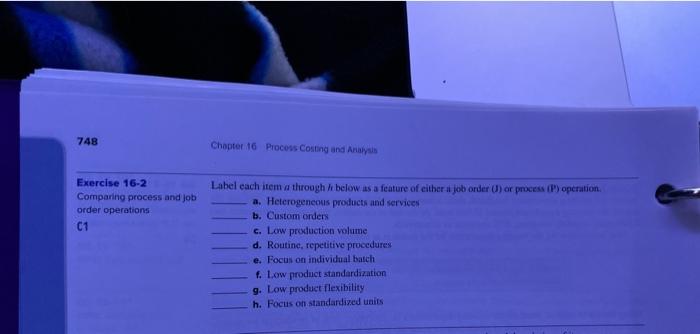  748 Chapter 16 Process Costing and Analysis Exercise 16-2 Comparing process