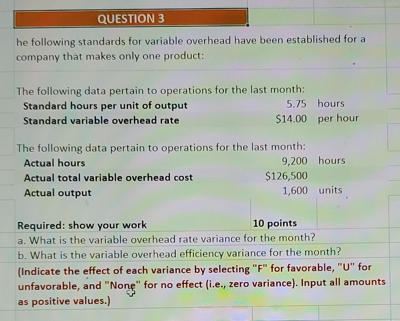  QUESTION 3 he following standards for variable overhead have been established