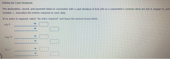  Entries for Cash Dividends The declaration, record, and payment dates in