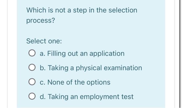 for the job. Select one: a. True b. False Which is not