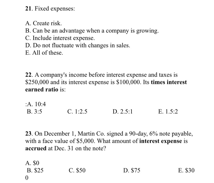  21. Fixed expenses: A. Create risk. B. Can be an advantage