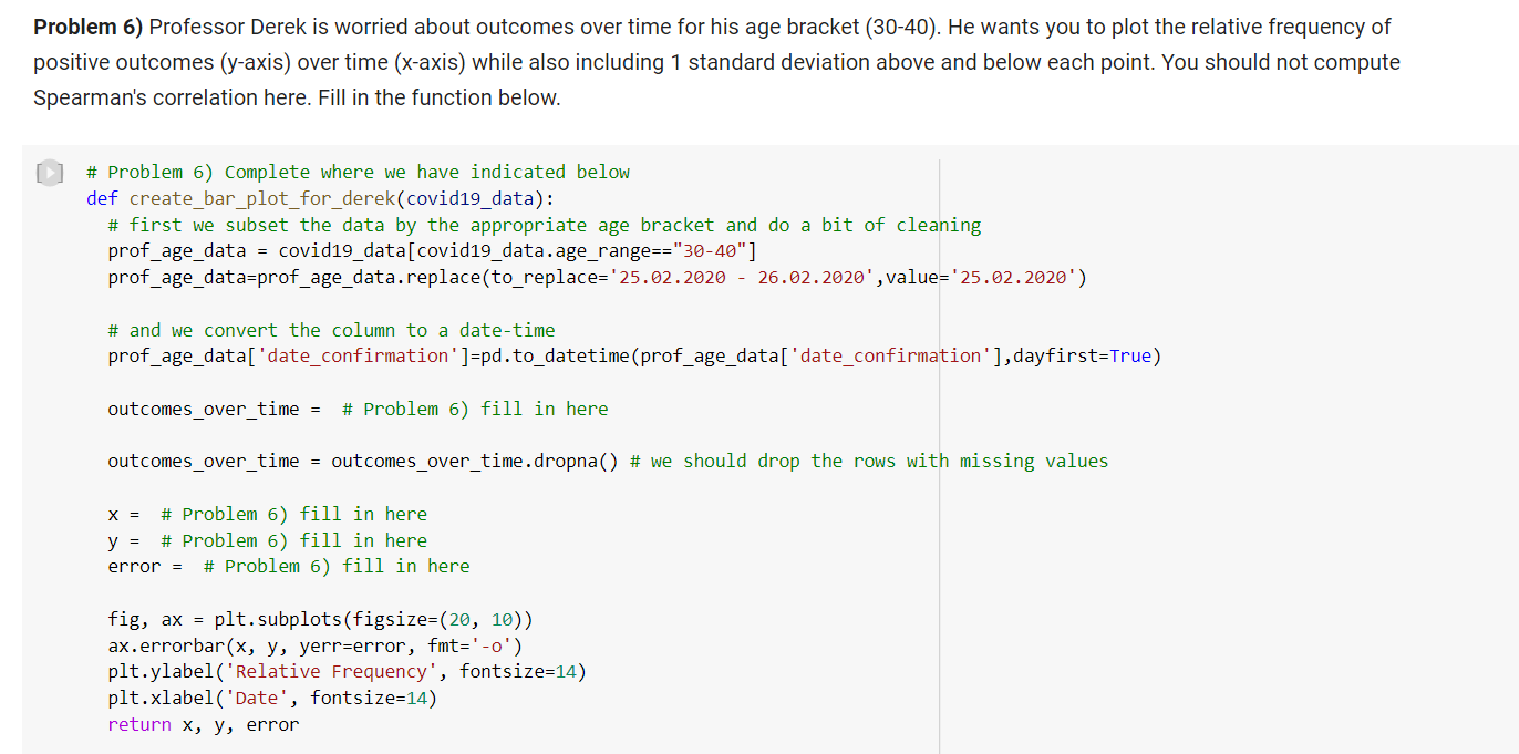 python Problem 6) Professor Derek is worried about outcomes over time for
