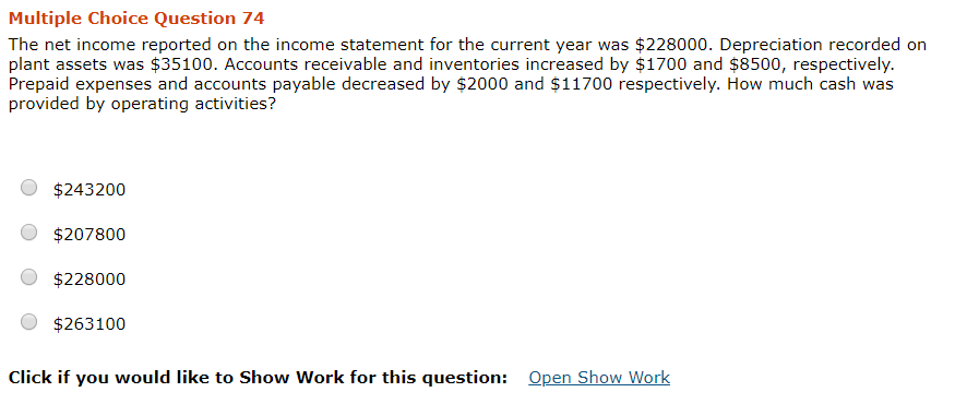 Multiple Choice Question 74 The net income reported on the income