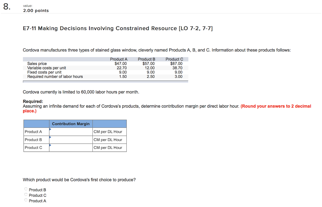  8 value 2.00 points E7-11 Making Decisions Involving Constrained Resource [LO