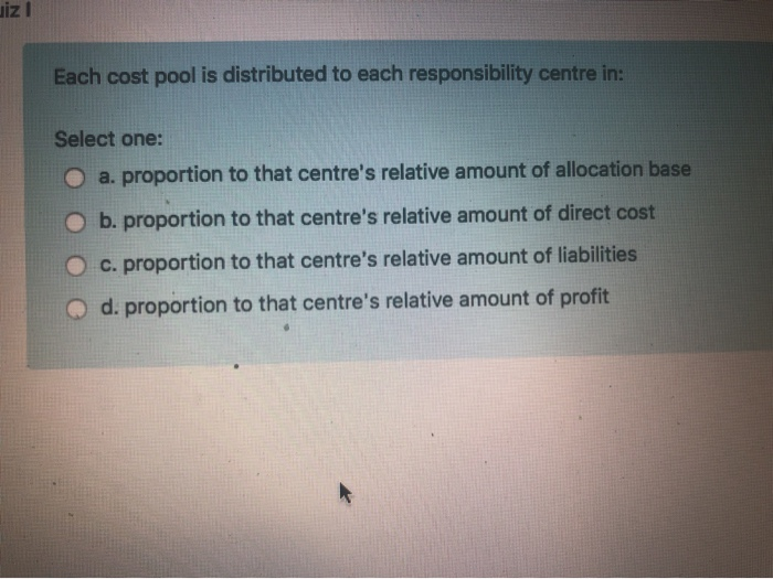  uiz 1 Each cost pool is distributed to each responsibility centre