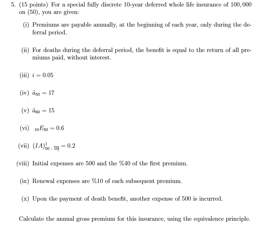  5. (15 points) For a special fully discrete 10-year deferred whole