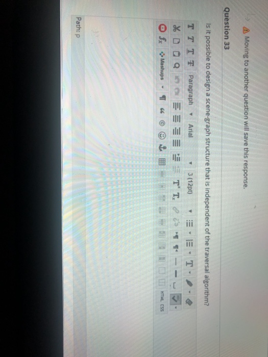  A Moving to another question will save this response. Question 33