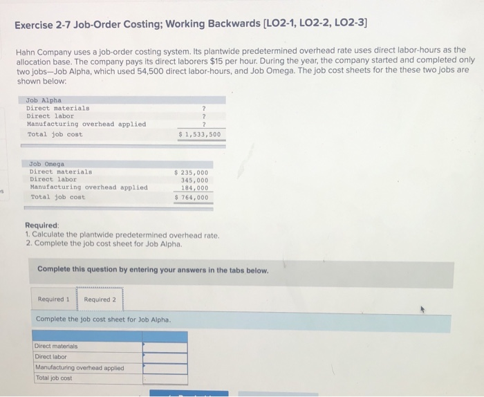 Costing; Working Backwards [LO2 1, LO2-2, LO2-3] Hahn Company uses a job-order
