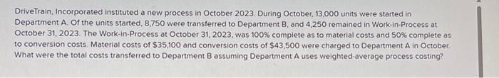  DriveTrain, Incorporated instituted a new process in October 2023. During October,
