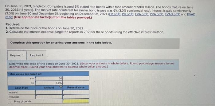  On June 30,2021 , Singleton Computers issued 6% stated rate bonds