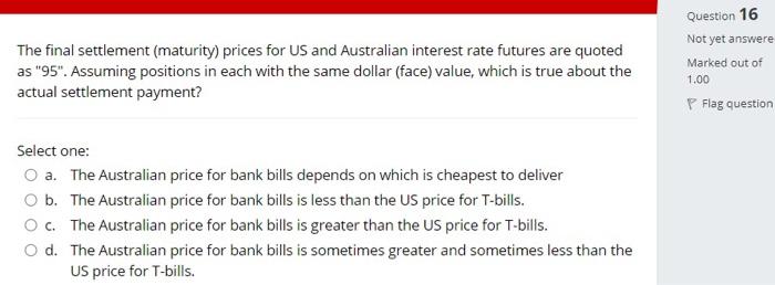  Question 16 The final settlement (maturity) prices for US and Australian