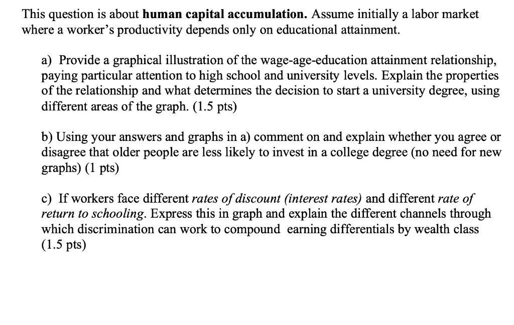  This question is about human capital accumulation. Assume initially a labor