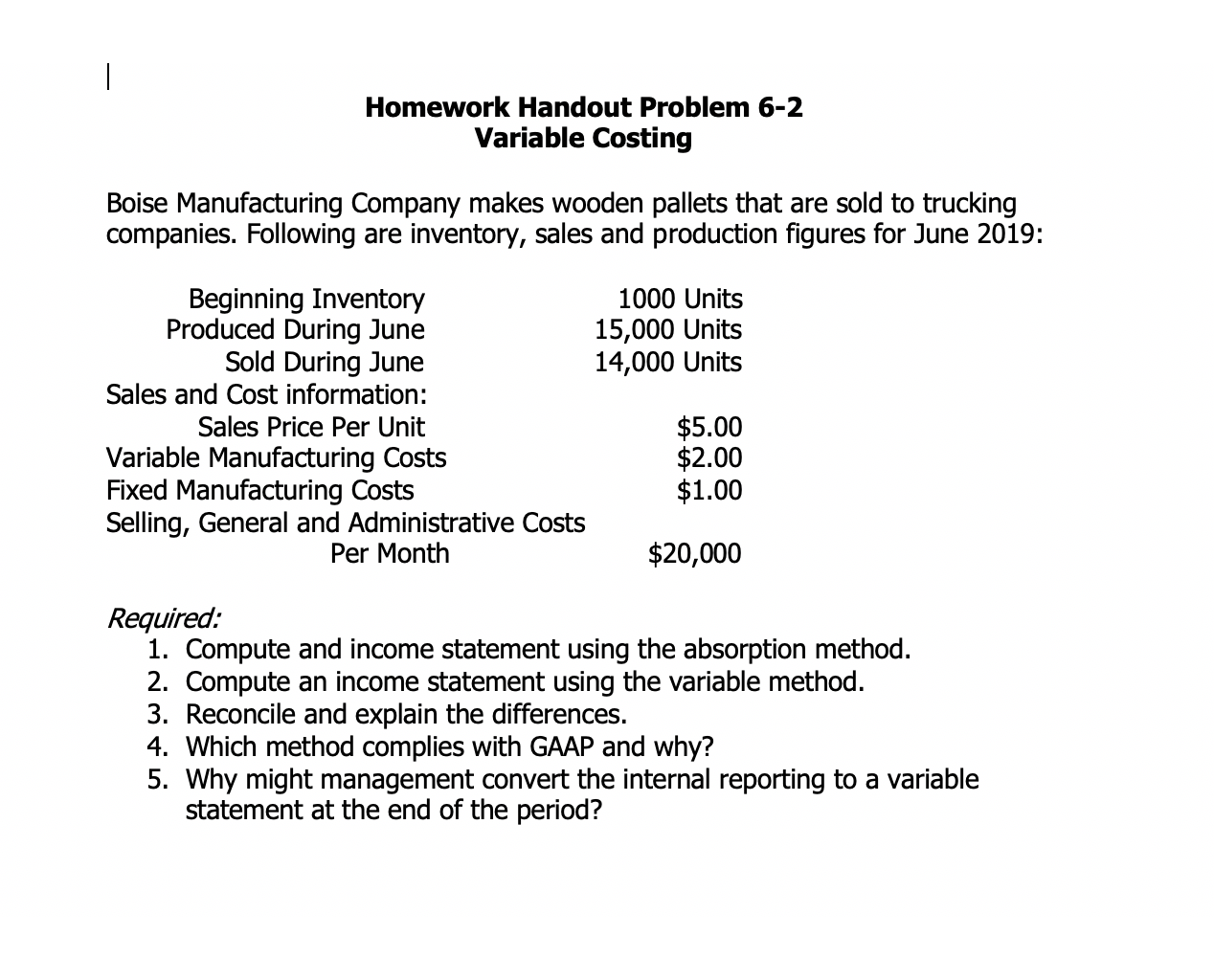 - Homework Handout Problem 6-2 Variable Costing Boise Manufacturing Company makes
