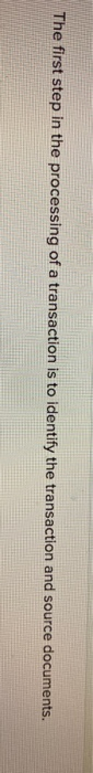  The first step in the processing of a transaction is to