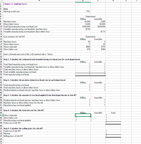 Enter formulas in the cells that contain question marks. For example,