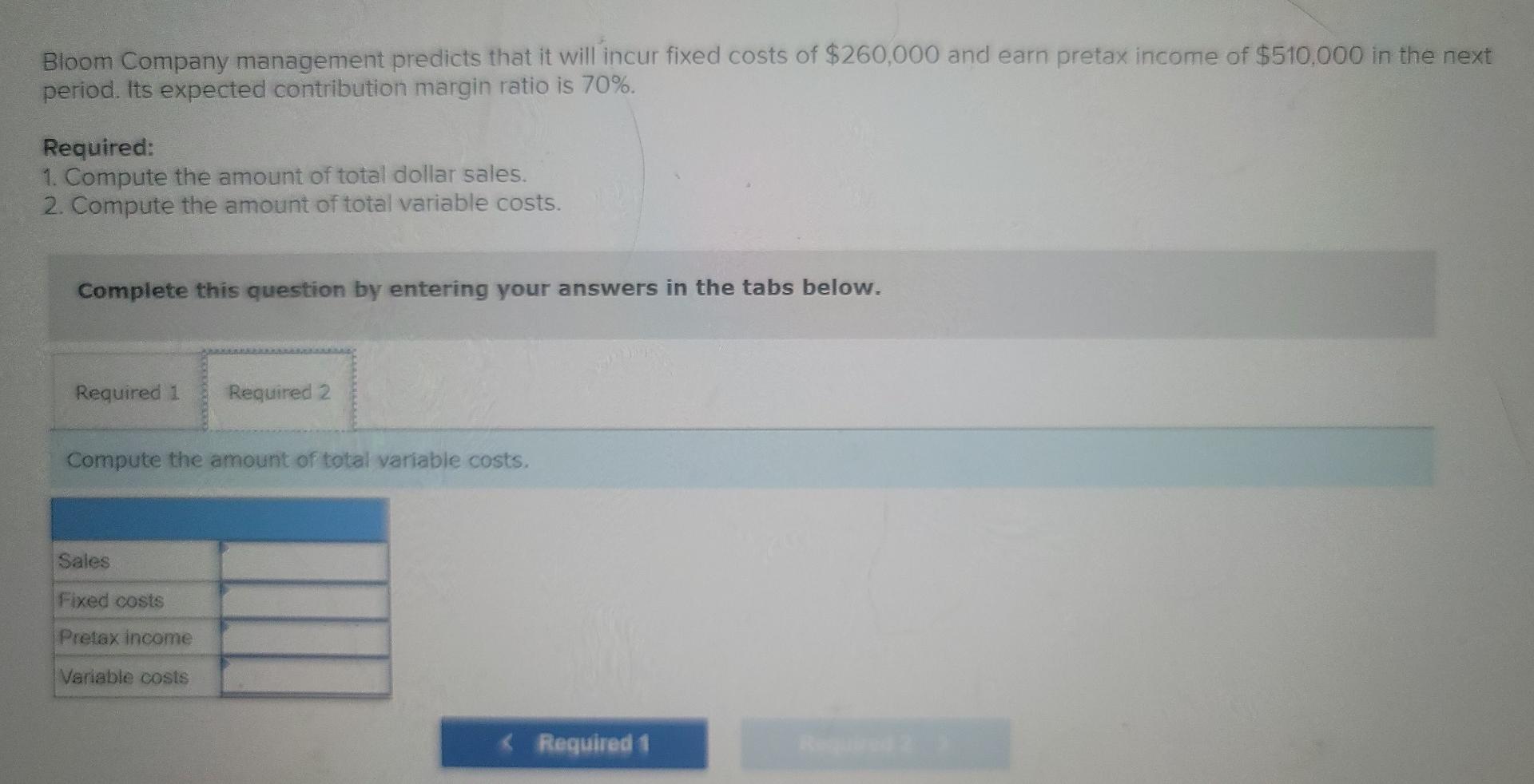 umy lumului Bloom Company management predicts that it will incur fixed costs