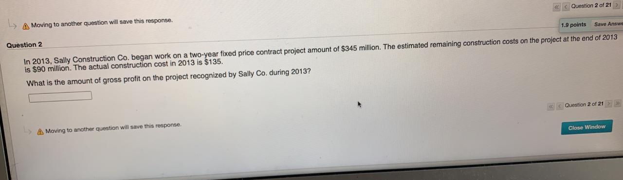 A Moving to another question will save this response. Question 2