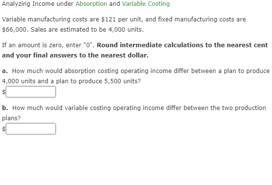 Analyzing Income under Absorption and Variable Costing Variable manufacturing costs are