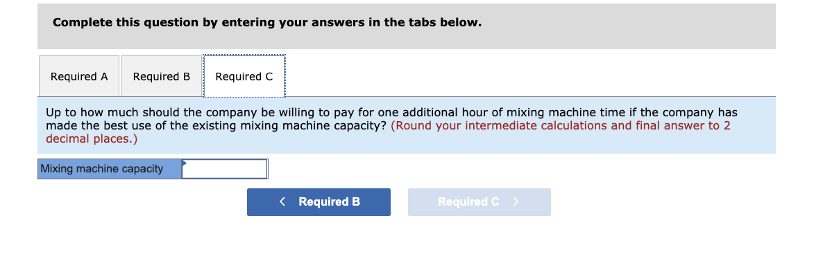manufacturing overhead Variable selling cost per unit Mixing minutes per unit Monthly