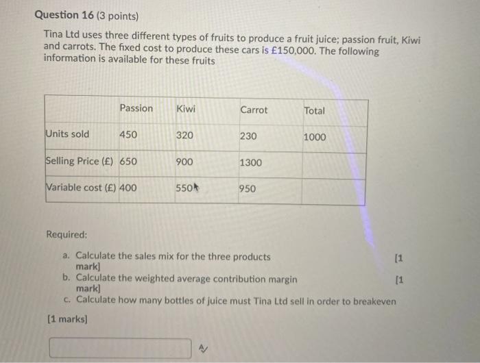  Question 16 (3 points) Tina Ltd uses three different types of