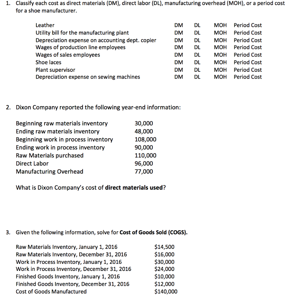  1. Classify each cost as direct materials (DM), direct labor (DL),