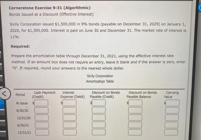  Cornerstone Exercise 9-31 (Algorithmic) Bonds Issued at a Discount (Effective Interest)
