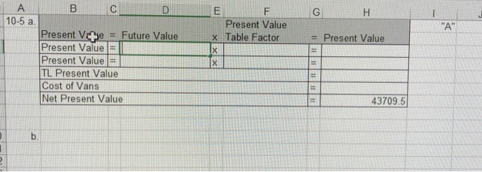 Please put your answer like the template provided 10-5 a Present Value