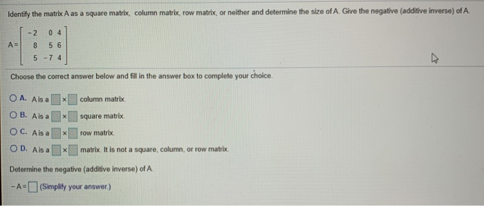  Identify the matrix A as a square matrix, column matrix, row