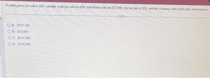  If selling price per unit is $55, variable costs per unit