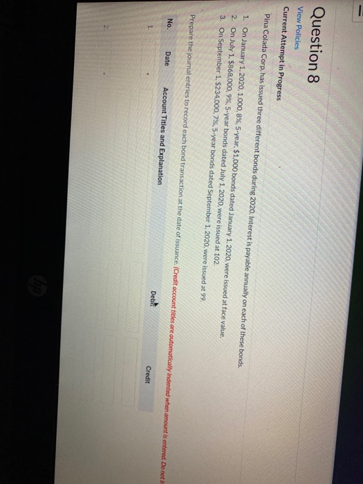  Question 8 View Policies Current Attempt in Progress Pina Colada Corp.