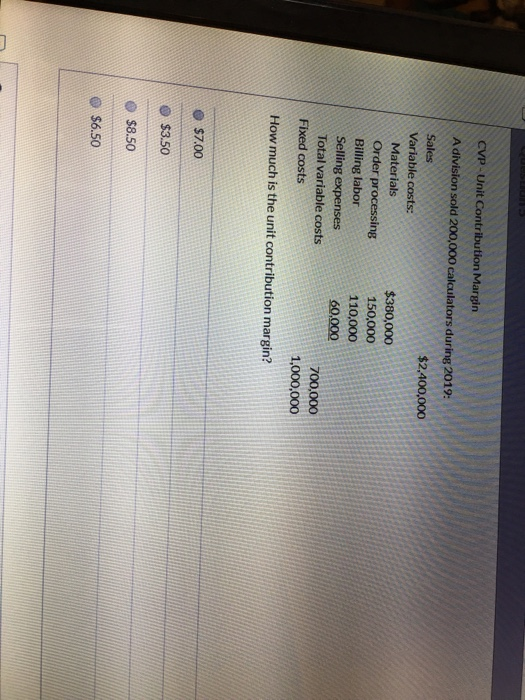  CVP - Unit Contribution Margin A division sold 200,000 calculators during