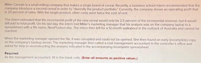 Help! Need assisntance with the computations for the highlighted cells. Miller Cereals
