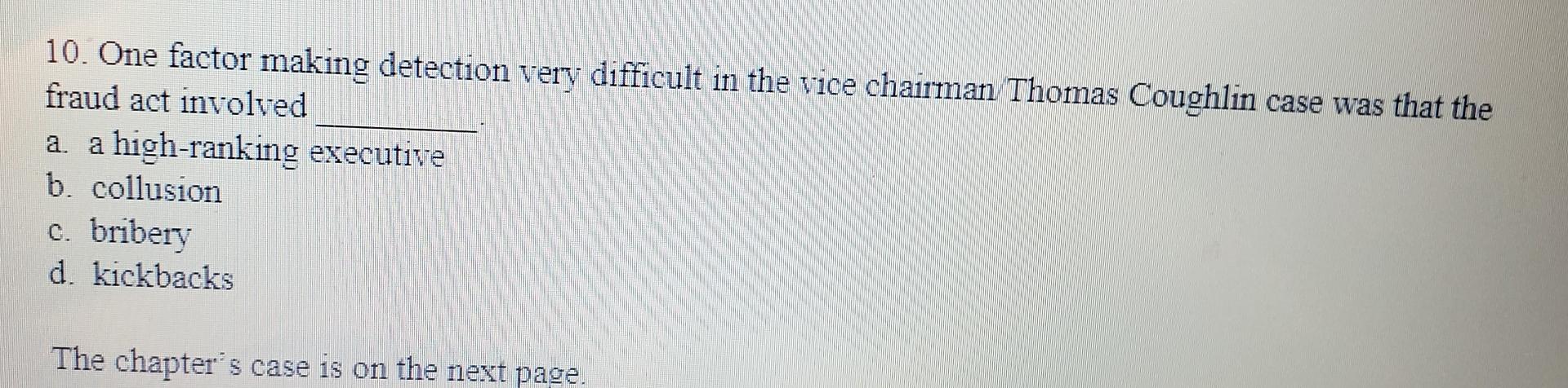 10. One factor making detection very difficult in the vice chairman